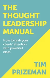 The Thought Leadership Manual: How to grab your clients' attention with powerful - Imagen 1 de 1