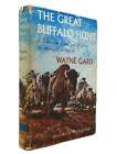 Wayne Gard THE GREAT BUFFALO HUNT  1st Edition 1st Printing