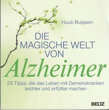 Die magische Welt von Alzheimer. 25 Tipps, die das Leben mit Demenzkranken leich