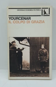 IL COLPO DI GRAZIA - YOURCENAR - FELTRINELLI - 1980 - Imagen 1 de 6