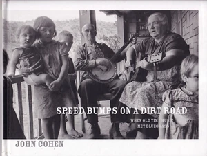 SPEED BUMPS ON A DIRT ROAD: When Old Time Music Met Bluegrass by John Cohen {B3} - Picture 1 of 5