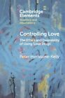 Peter Herissone Kell   Controlling Love  The Ethics And Desirability   J555z