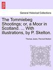 The Tommiebeg Shootings; Or, A Moor In Scotland. Jeans, Skelton<|