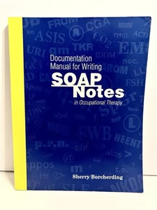 Documentation Manual for Writing SOAP Notes in Occupational Therapy - Very Good - Picture 1 of 6