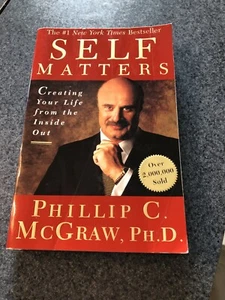 Self Matters: Creating Your Life from the Inside Out by Phillip C McGraw Phd (So - Picture 1 of 12
