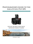 Alexander S White Photographer's Guide to the Leica D-Lux (Typ 109) (Paperback)