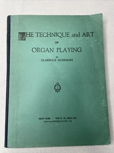 The Technique and Art of Organ Playing by Clarence Dickinson 1922 Paperback Book - Picture 1 of 6