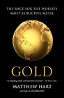 Gold: The Race for the World S Most Seductive Metal, Hart 9781451650037 New-,