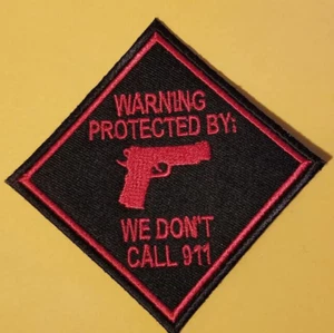 Warning Protected By " WE DO NOT CALL 911 " Patch approx 2.5X2.5" - Picture 1 of 2