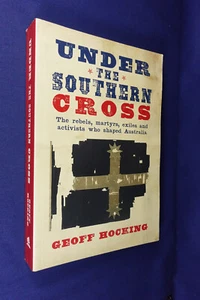 UNDER THE SOUTHERN CROSS Geoff Hocking REBELS IN AUSTRALIAN HISTORY book - Picture 1 of 12