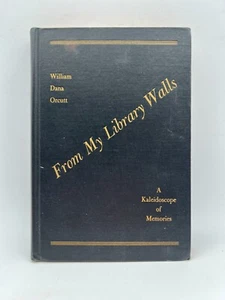 From My Library Walls A Kaleidoscope Of Memories William Dana Orcutt 1945 HC - Picture 1 of 13