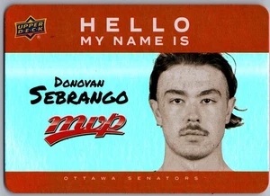25-26 UPPER DECK MVP HELLO MY NAME IS - DONOVAN SEBRANGO #HNI-9 OTTAWA SENATORS - Bild 1 von 1