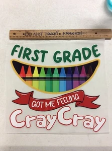 1 - DTF First Grade Got Me Feeling Cray Cray Press DTF Heat Transfer for shirt - Picture 1 of 1