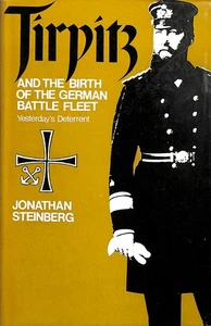Tirpitz and the Birth of the German Battle Fleet: Yesterday's Deterrent - Bild 1 von 1