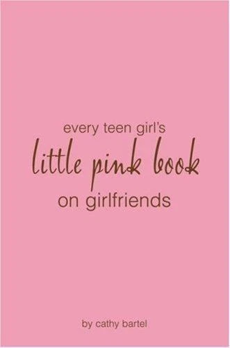 Every Teen Girl's Little Pink Book on Girlfriends by Bartel, Cathy - Image 1 of 1