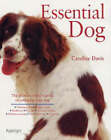 Essential Dog: A Comprehensive and Practical Guide to Dog Ownership by Caroline?