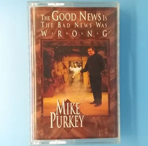 Mike Purkey Cassette 1993 The Good News Is The Bad News Was Wrong  - Picture 1 of 2
