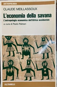 (Antropologia) C. Meillassoux - L'ECONOMIA DELLA SAVANA -I EDIZIONE -Feltrinelli - Imagen 1 de 1