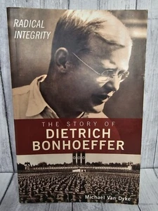 Radical Integrity : The Story of Dietrich Bonhoeffer by Michael Van Dyke (2012, - Bild 1 von 3