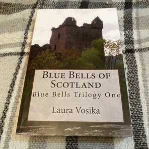 Blue Bells of Scotland : The Blue Bells Trilogy: Book One by Laura Vosika (2010) - Picture 1 of 6