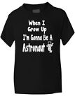 When I Grow Up Be Astronaut T-Shirt Girls Boys Kids Funny Gift Sizes 1-13 Years