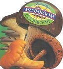 The Totally Mushroom Cookbook (Totally Cookbooks), Helene Siegel & Karen Gilling