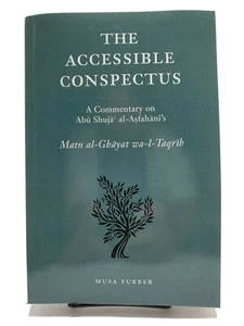 THE ACCESSIBLE CONSPECTUS - A Commentary on Abu Shuja al-Asfahani's - Shafi Fiqh - Imagen 1 de 3