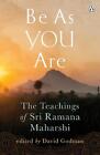 Be As You Are: The Teachings of Sri Ramana Maharshi by David Godman (English) Pa