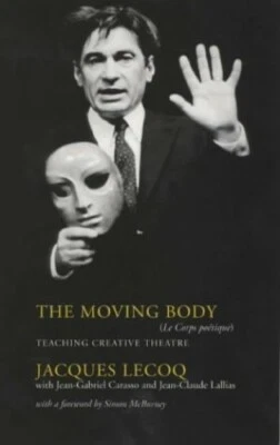 The Moving Body: Le Corps Poetique (Performance B... by Lecoq, Jacques Paperback - Image 1 of 2