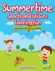 Summertime   Sports And Leisure Coloring Fun Summer Vacation Activity By Jupite