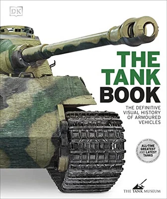 The Tank Book: The Definitive Visual History of Armoured Vehicles by DK Book The - Image 1 of 2