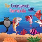 The Courageous Barracuda By Phyl Izzy Paperback Book