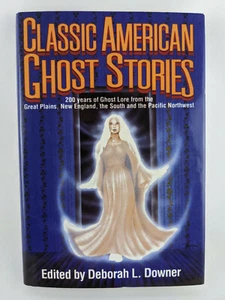 CLASSIC AMERICAN GHOST STORIES, Deborah L Downer, 1st Edition, 2008, Hardcover - Picture 1 of 7