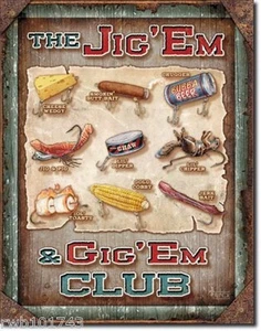 Jig Em & Gig'm Club Funny Fish Lure TIN SIGN bait shop cabin bar wall decor 1823 - Picture 1 of 8