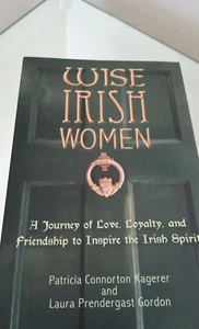 WISE IRISH WOMEN By Patricia Connorton Kagerer & Laura Prendergast Gordon *NEW* - Imagen 1 de 6