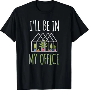 I'll Be In My Office Garden - Funny Greenhouse Gardening T-Shirt Hoodie - Picture 1 of 19