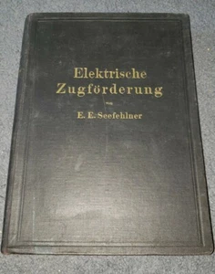 RARE VINTAGE 1922 GERMAN BOOK ELEKTRISCHE ZUGFORDERUNG E. E. SEEFEHLNER - Picture 1 of 3