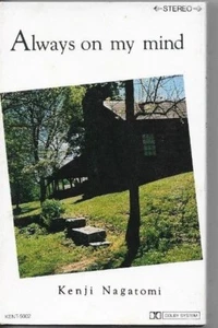 KENJI NAGATOMI-ALWAYS ON MY MIND ON CASSETTE - Picture 1 of 2