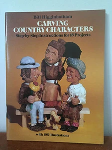 Carving Country Characters by Bill Higginbotham - Woodcarving Instruction Dover  - Picture 1 of 6