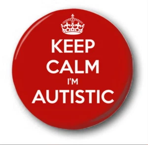 KEEP CALM I'M AUTISTIC - 25mm 1" Button Badge - Novelty Cute Autism - Picture 1 of 1