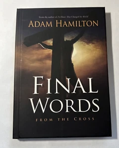 Final Words : From the Cross by Adam Hamilton (2011, Hardcover) - Picture 1 of 4