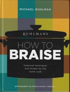 Ruhlmans How to Braise : Foolproof Techniques and Recipes for the Home Cook Ruhl - Bild 1 von 1