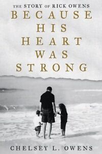 Because His Heart Was Strong : The Story of Rick Owens, Paperback by Owens, C...