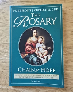 The Rosary Chain of Hope by Fr Benedict Groeschel 2003 Ignatius Press - Picture 1 of 6