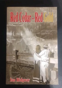 Red Cedar Red Gold by Ian Ridgway 1920s Australian Timber Industry Wild Country - Picture 1 of 3