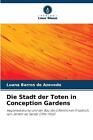 Die Stadt der Toten in Conception Gardens by Luana Barros de Azevedo Paperback B