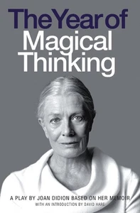 The Year of Magical Thinking: A Play by Joan Didion Based on Her Memoir by Joan  - Picture 1 of 1