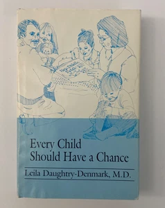 Every Child Should Have a Chance, 3rd Ed., Leila Daughtry-Denmark, M.D., 1986 HC - Foto 1 di 5