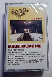 To Be His Child by The Nashville Bluegrass Band (Cassette, 1987) Sealed - Picture 1 of 4