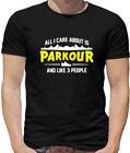 All I Care About Is Parkour And Like 3 People Mens T-Shirt - Free Running - Run